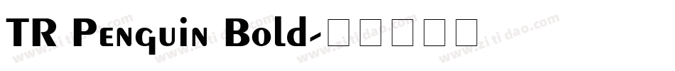TR Penguin Bold字体转换